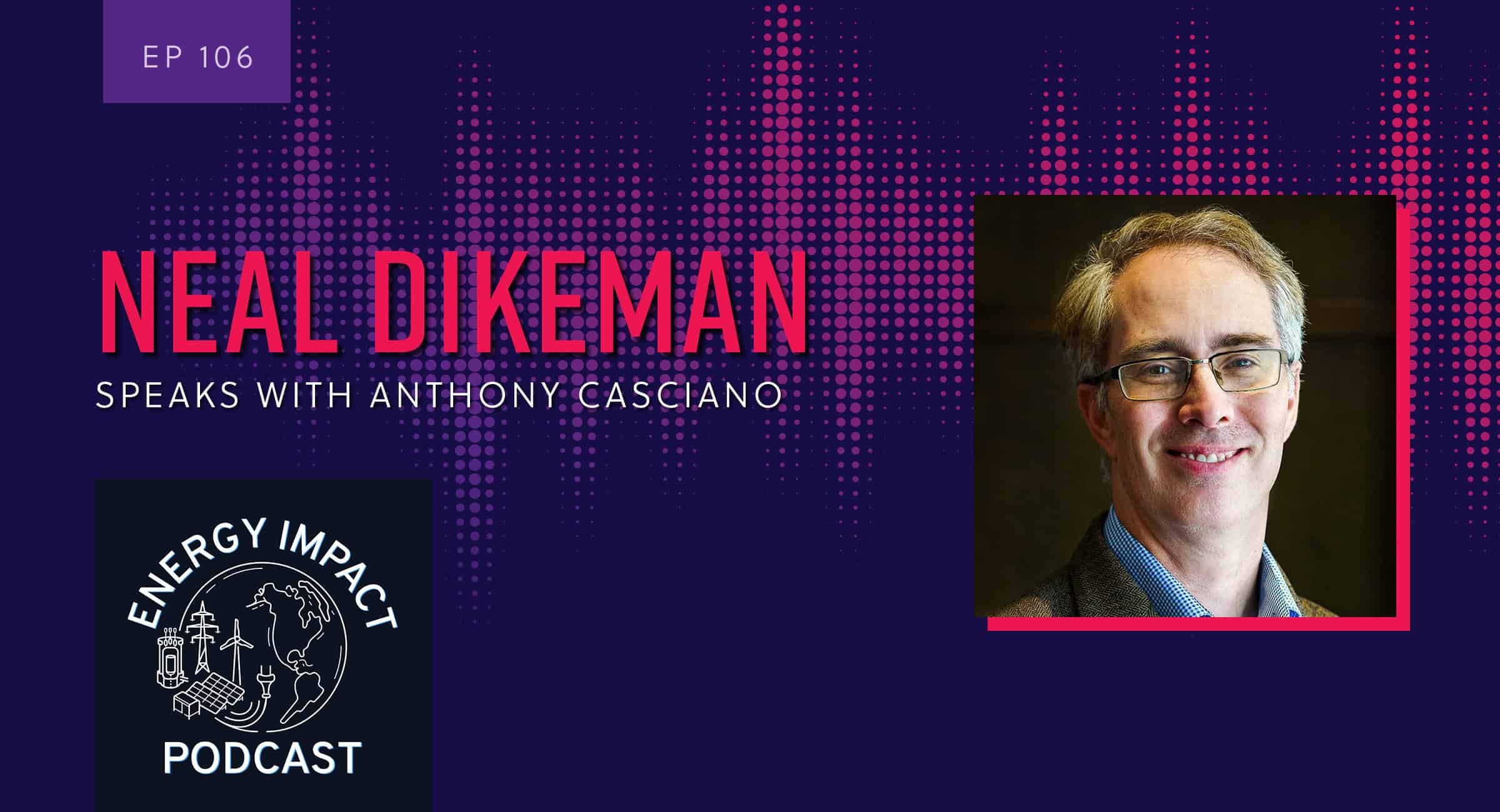 Featured image for “Neal Dikeman: Partner, Energy Transition Ventures”