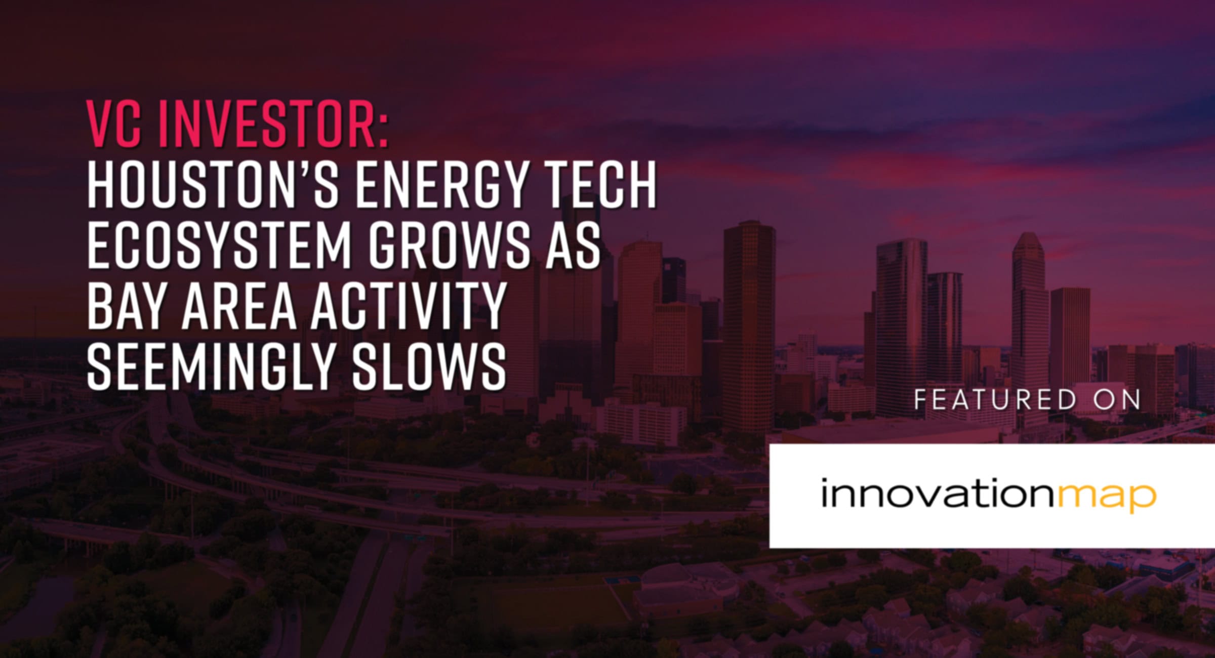 VC investor: Houston's energy tech ecosystem grows as Bay Area activity seemingly slows