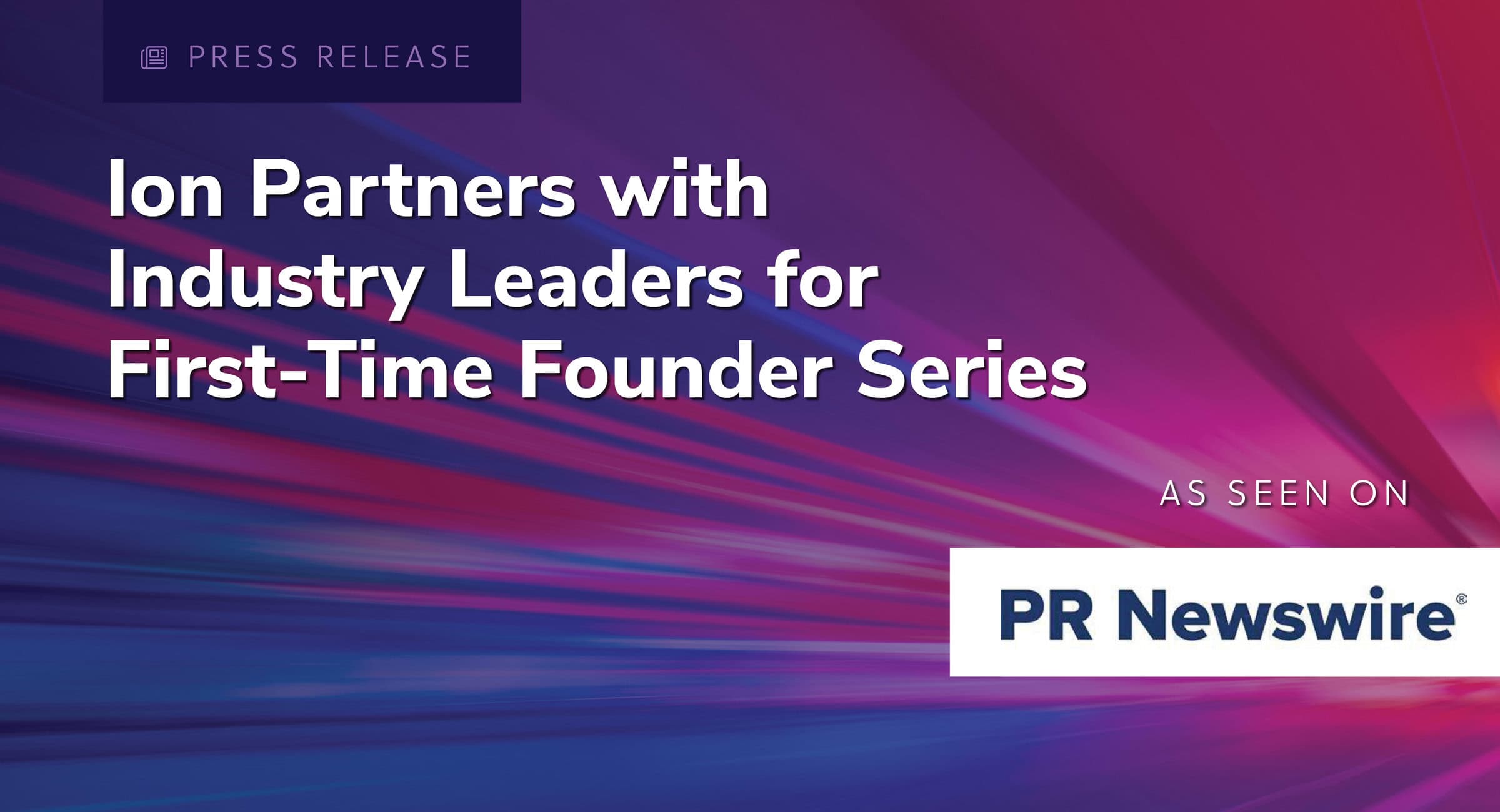 Featured image for “Ion Partners with Industry Leaders for First-Time Founder Series”