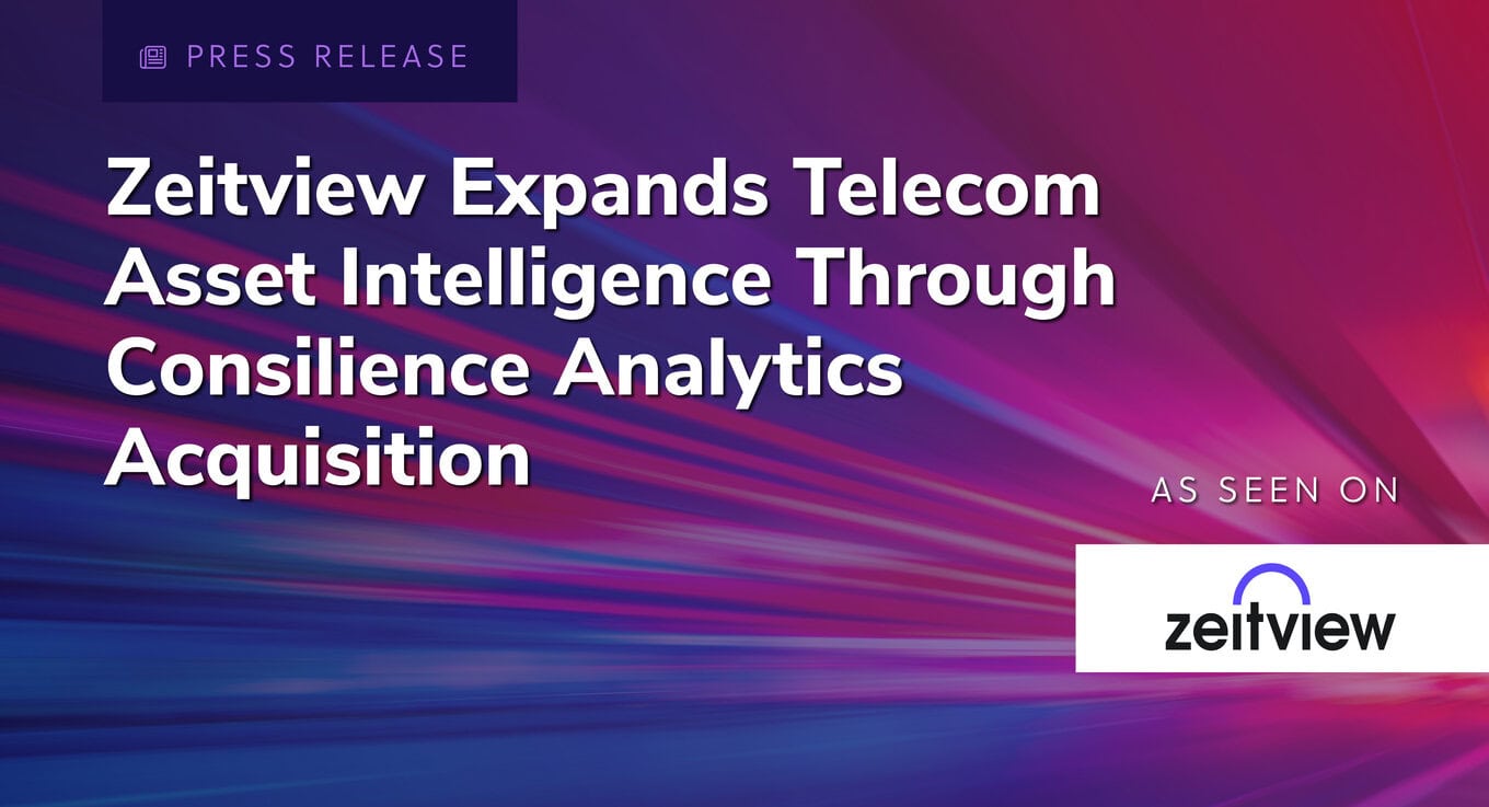 Press Release: Zeitview expands telecom asset intelligence through Consilience Analytics acquisition. As seen on Zeitview.